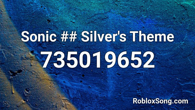 Sonic ## Silver's Theme Roblox ID