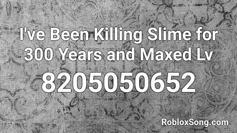 I've Been Killing Slime for 300 Years and Maxed Lv Roblox ID