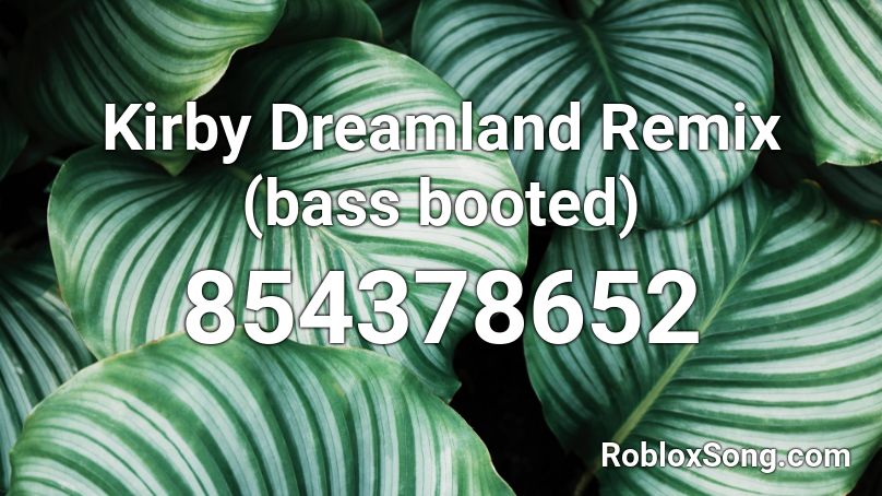 Kirby Dreamland Remix (bass booted) Roblox ID