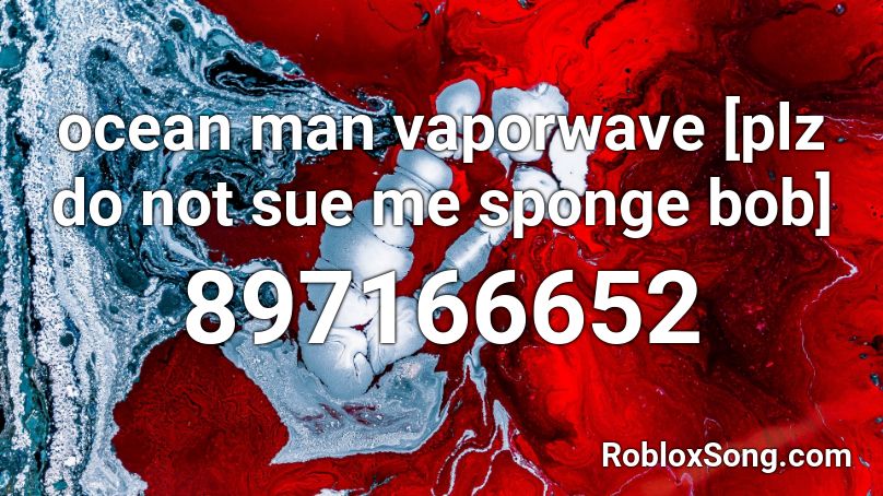ocean man vaporwave [plz do not sue me sponge bob] Roblox ID