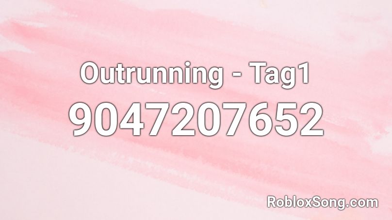 Outrunning - Tag1 Roblox ID