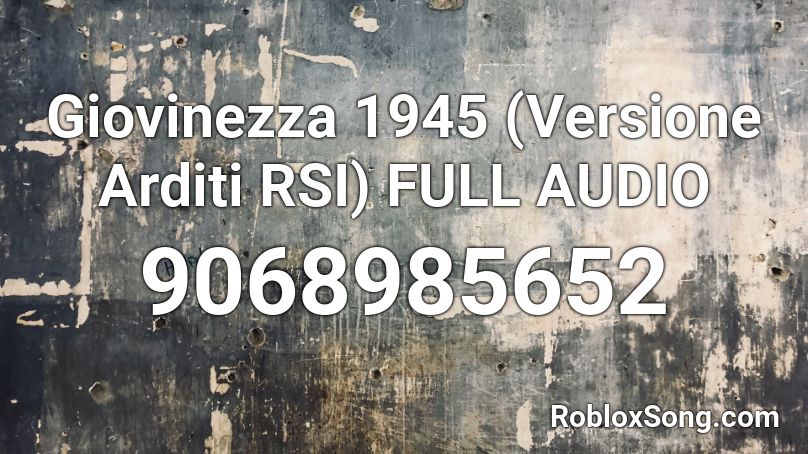 Giovinezza 1945 (Versione Arditi RSI) FULL AUDIO Roblox ID