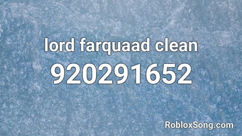 lord farquaad clean Roblox ID