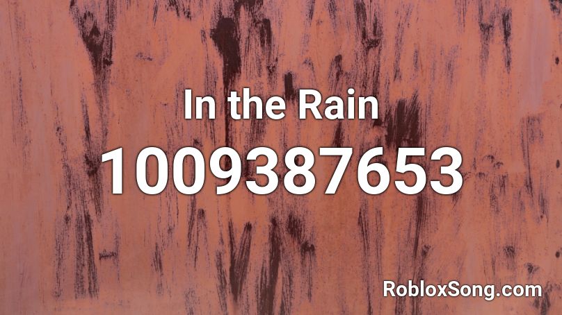 In the Rain Roblox ID