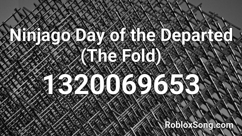 Ninjago Day of the Departed (The Fold) Roblox ID