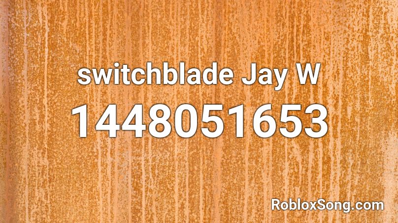 switchblade Jay W Roblox ID
