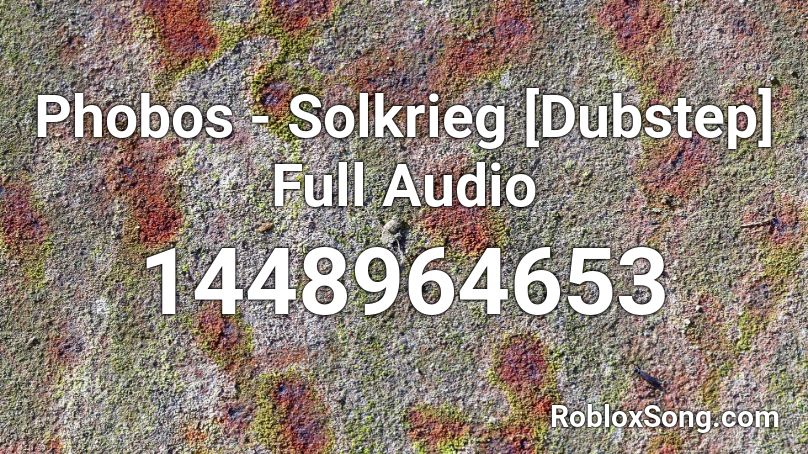 Phobos Solkrieg Dubstep Full Audio Roblox Id Roblox Music Codes - cool dubstep songs id in roblox