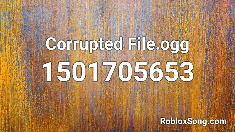 Corrupted File.ogg Roblox ID