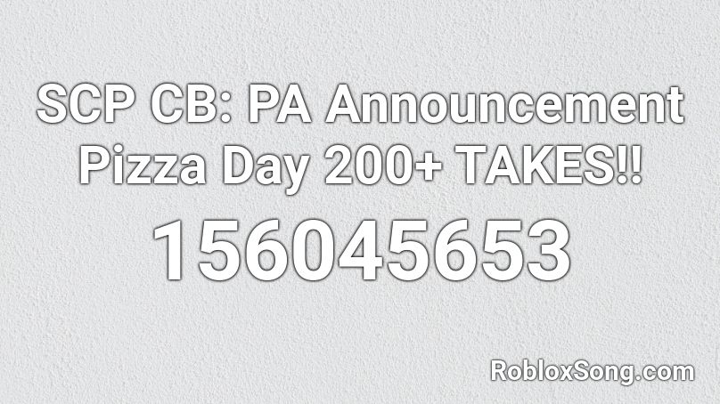 SCP CB: PA Announcement Pizza Day 200+ TAKES!! Roblox ID