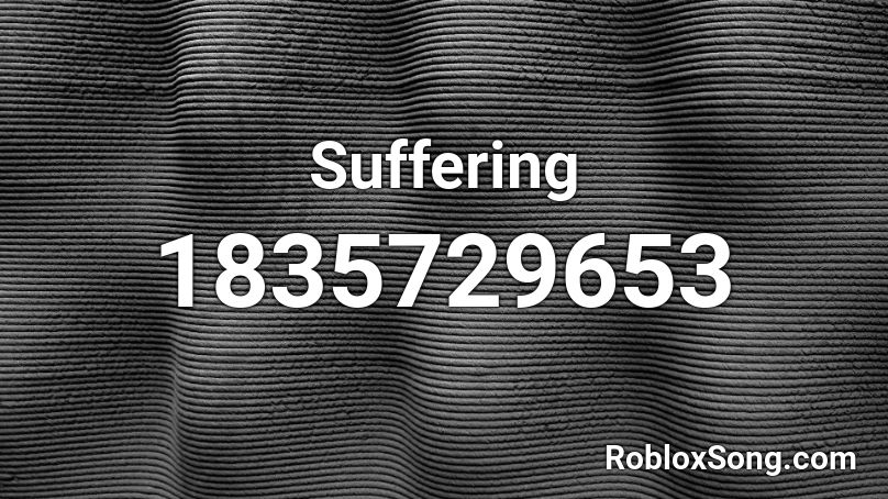 Suffering Roblox ID