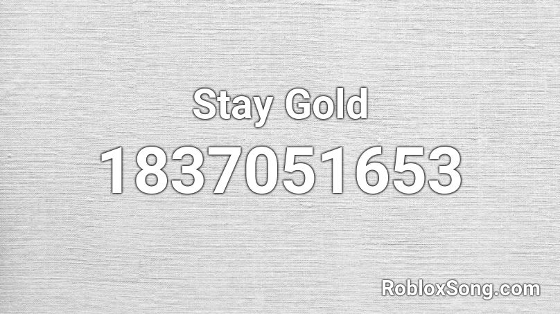 Stay Gold Roblox ID
