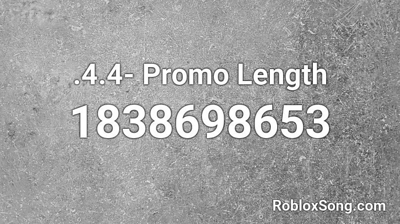 .4.4- Promo Length Roblox ID