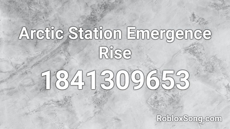 Arctic Station Emergence Rise Roblox ID