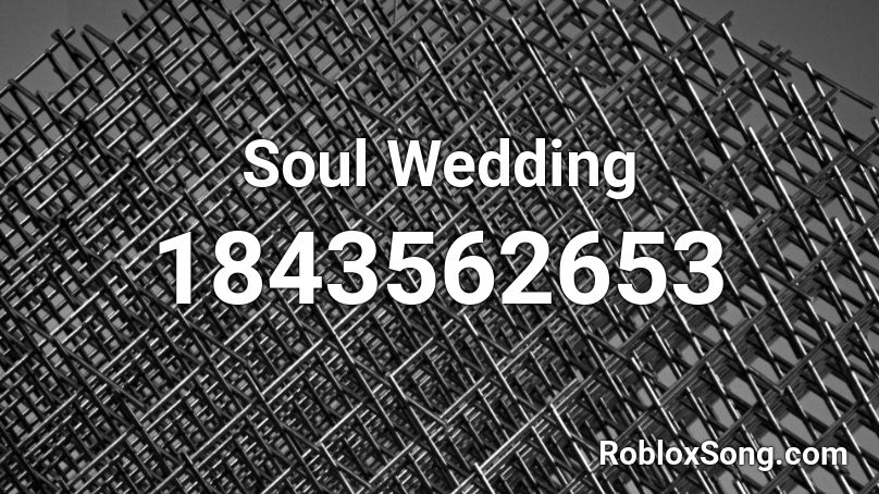 Soul Wedding Roblox ID