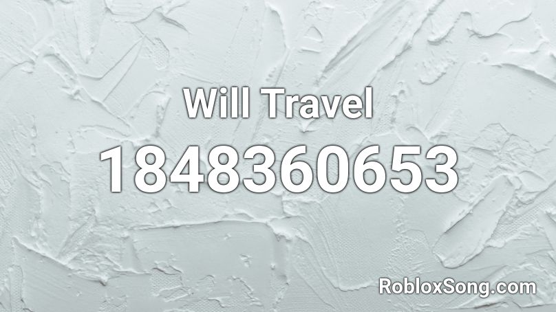 Will Travel Roblox ID