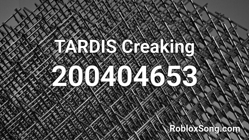 TARDIS Creaking Roblox ID