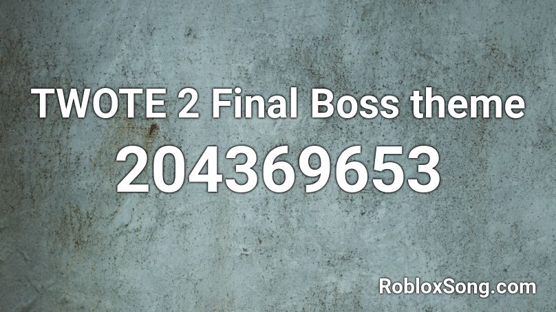 TWOTE 2 Final Boss theme Roblox ID