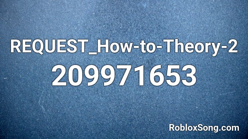 REQUEST_How-to-Theory-2 Roblox ID