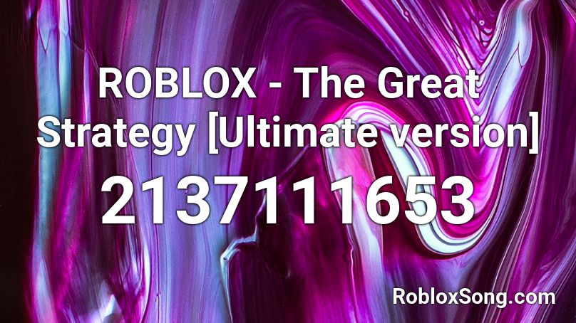 ROBLOX - The Great Strategy [Ultimate version] Roblox ID