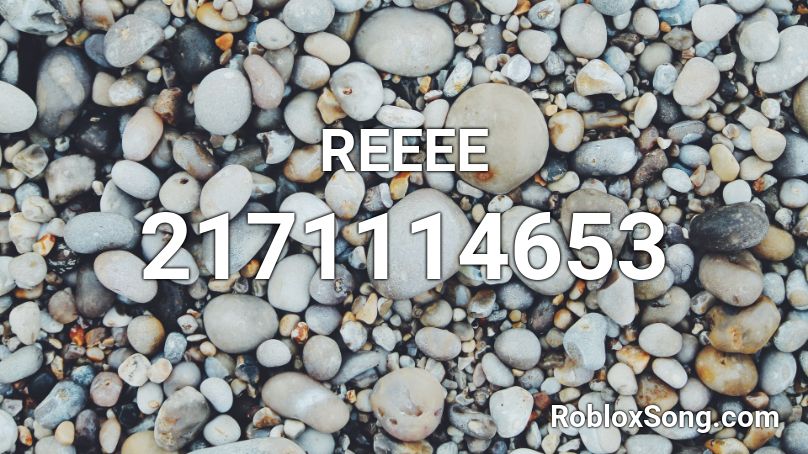 REEEE Roblox ID