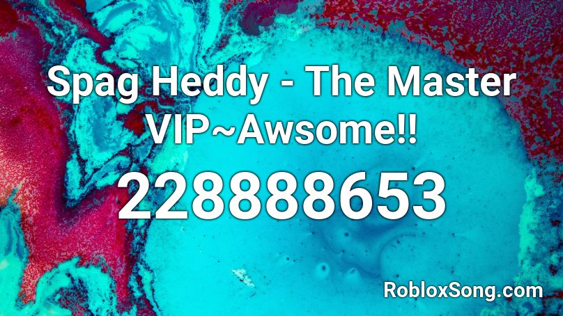 Spag Heddy - The Master VIP~Awsome!! Roblox ID