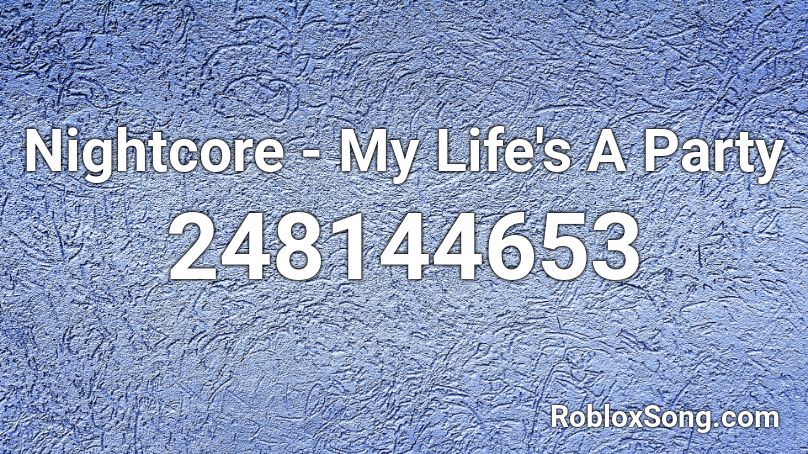 Nightcore - My Life's A Party Roblox ID - Roblox music codes
