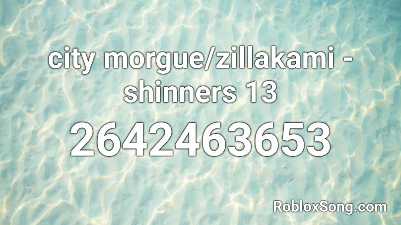 city morgue/zillakami - shinners 13 Roblox ID