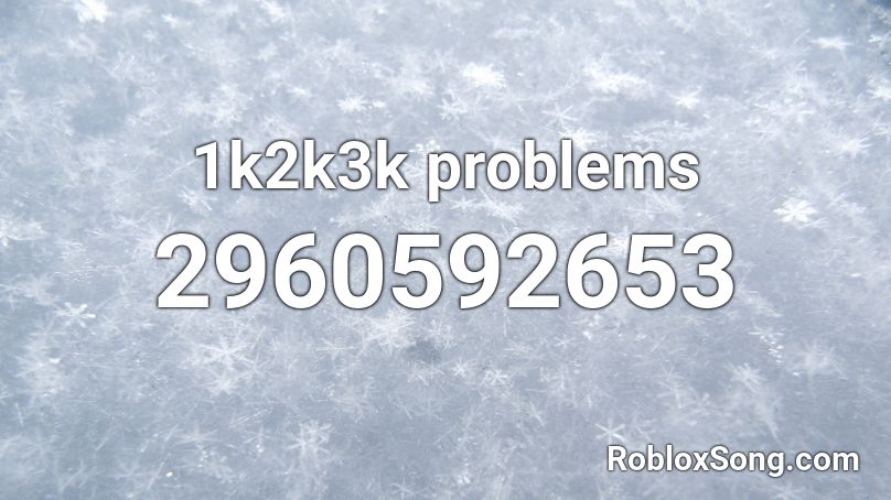 1k2k3k problems Roblox ID