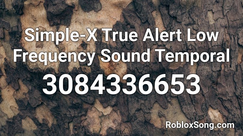 Simple-X True Alert Low Frequency Sound Temporal  Roblox ID