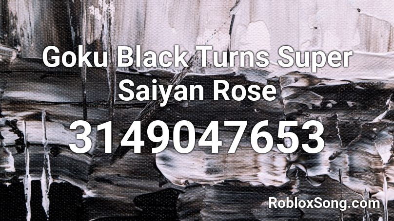 Goku Black Turns Super Saiyan Rose Roblox ID