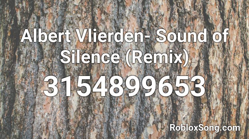 Albert Vlierden- Sound of Silence (Remix) Roblox ID