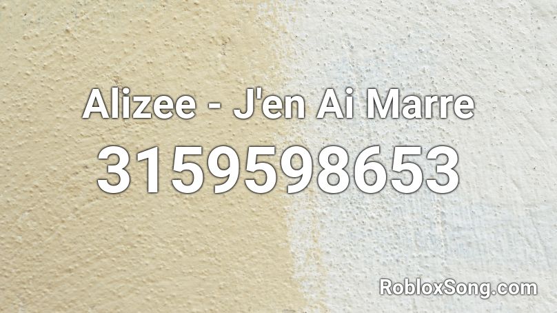 Alizee - J'en Ai Marre  Roblox ID