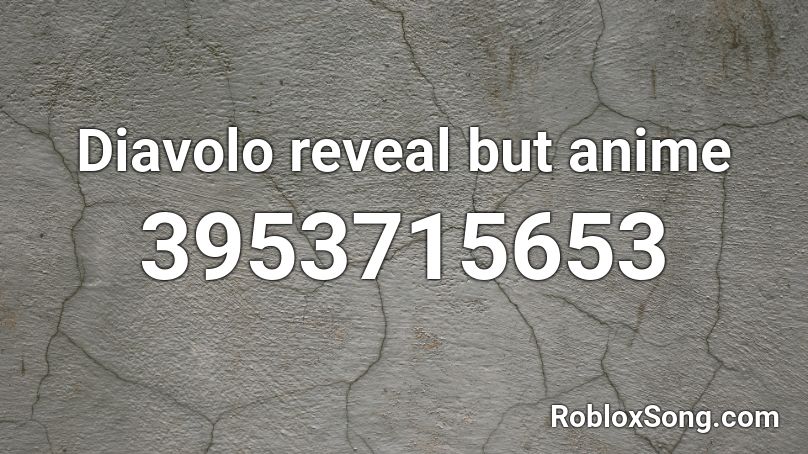 Diavolo reveal but anime Roblox ID