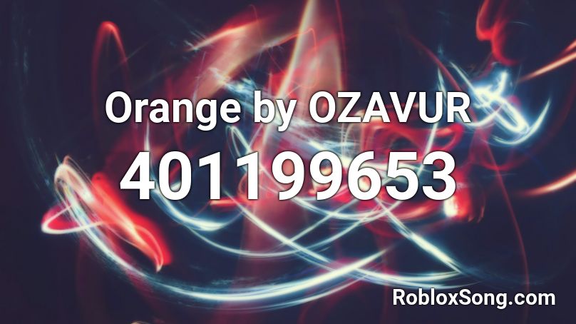 Orange by OZAVUR Roblox ID