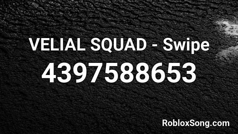 VELIAL SQUAD - Swipe Roblox ID