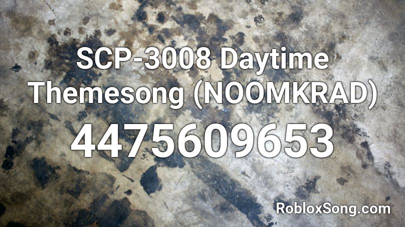 SCP-3008 Daytime Themesong (NOOMKRAD) Roblox ID
