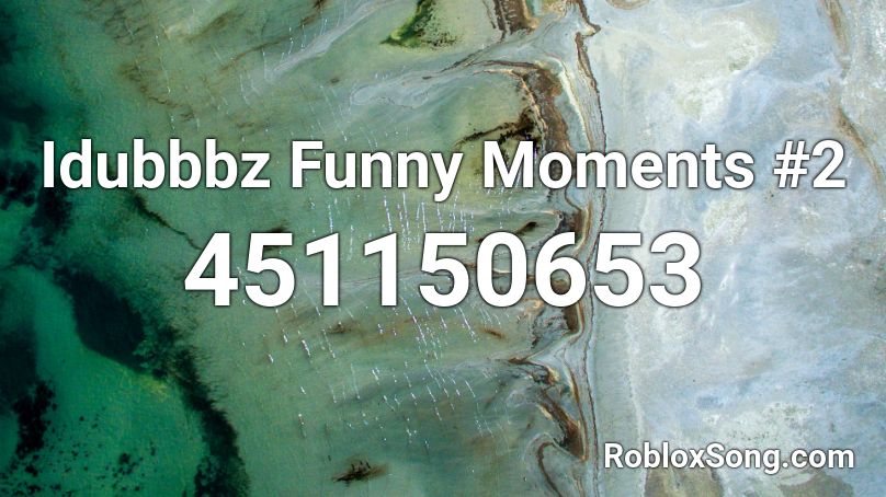 Idubbbz Funny Moments #2 Roblox ID