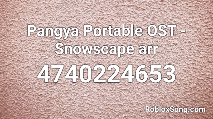 Pangya Portable OST - Snowscape arr Roblox ID