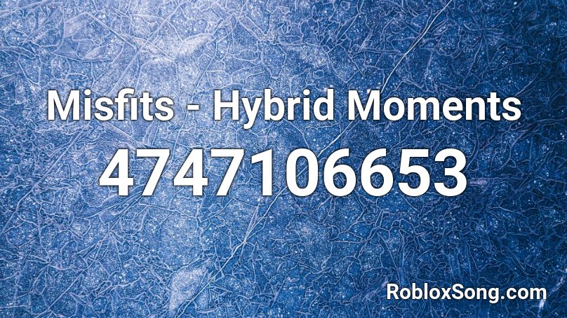 Misfits - Hybrid Moments Roblox ID