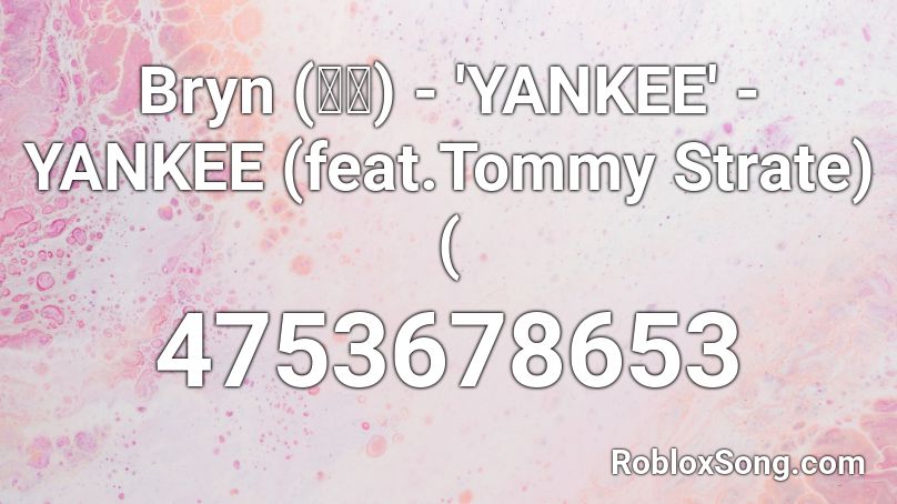 Bryn (브린) - 'YANKEE' - YANKEE (feat.Tommy Strate)( Roblox ID