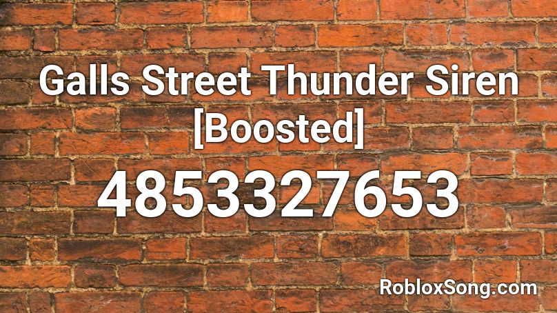 Galls Street Thunder Siren [Boosted] Roblox ID