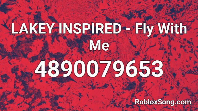 LAKEY INSPIRED - Fly With Me  Roblox ID