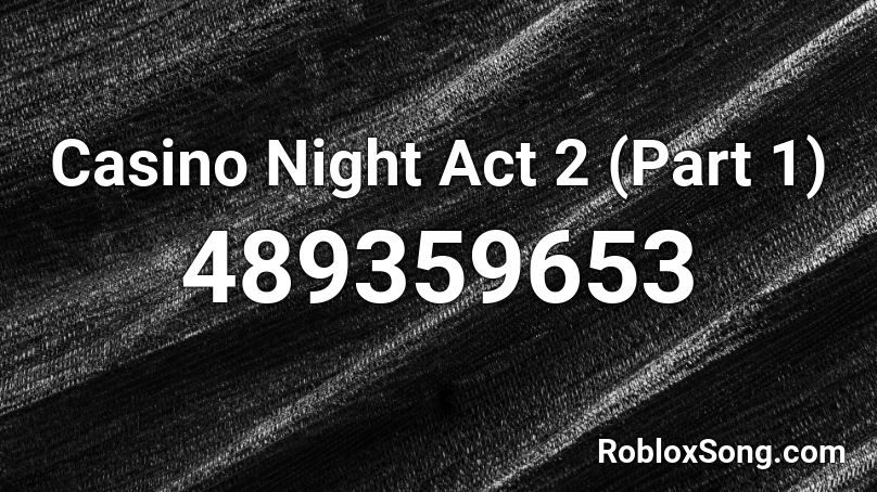 Casino Night Act 2 (Part 1) Roblox ID