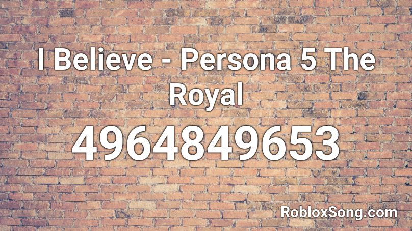 I Believe - Persona 5 The Royal Roblox ID