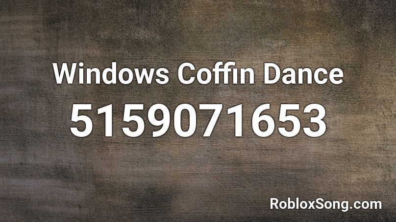 Windows Coffin Dance Roblox ID