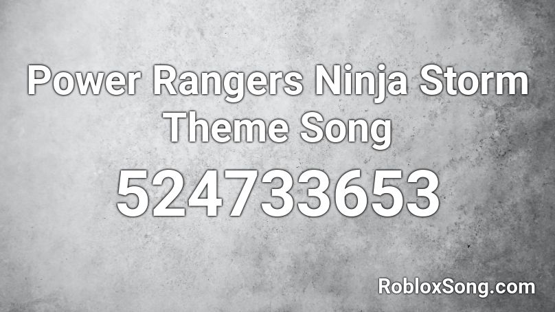 Power Rangers Ninja Storm Theme Song Roblox ID
