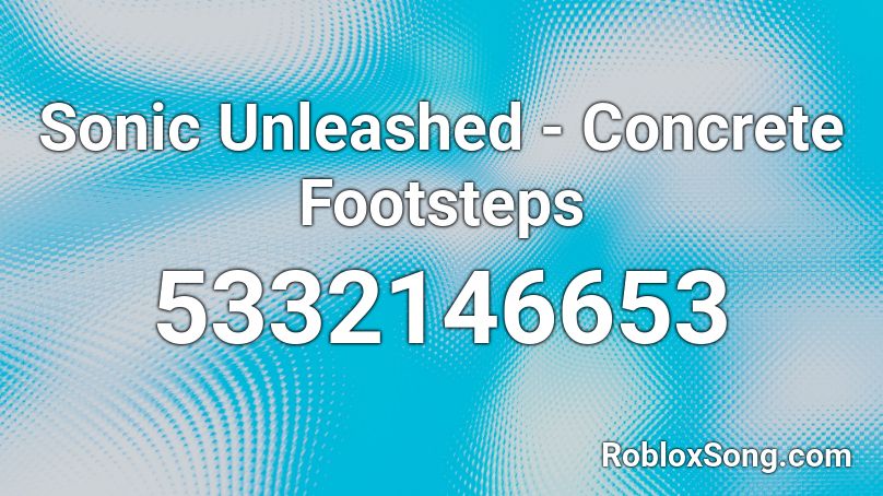 Sonic Unleashed - Concrete Footsteps Roblox ID