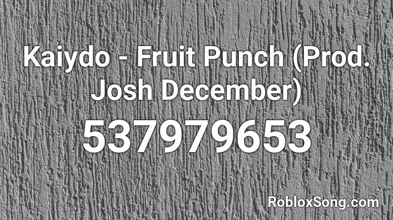 Kaiydo - Fruit Punch (Prod. Josh December) Roblox ID