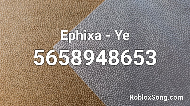 Ephixa - Ye Roblox ID