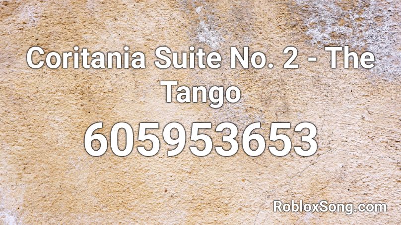 Coritania Suite No. 2 - The Tango Roblox ID
